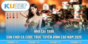 Nhà Cái Ta88 – Sân Chơi Cá Cược Trực Tuyến Đỉnh Cao Năm 2025
