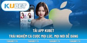 Tải App Kubet – Trải Nghiệm Cá Cược Mọi Lúc, Mọi Nơi Dễ Dàng